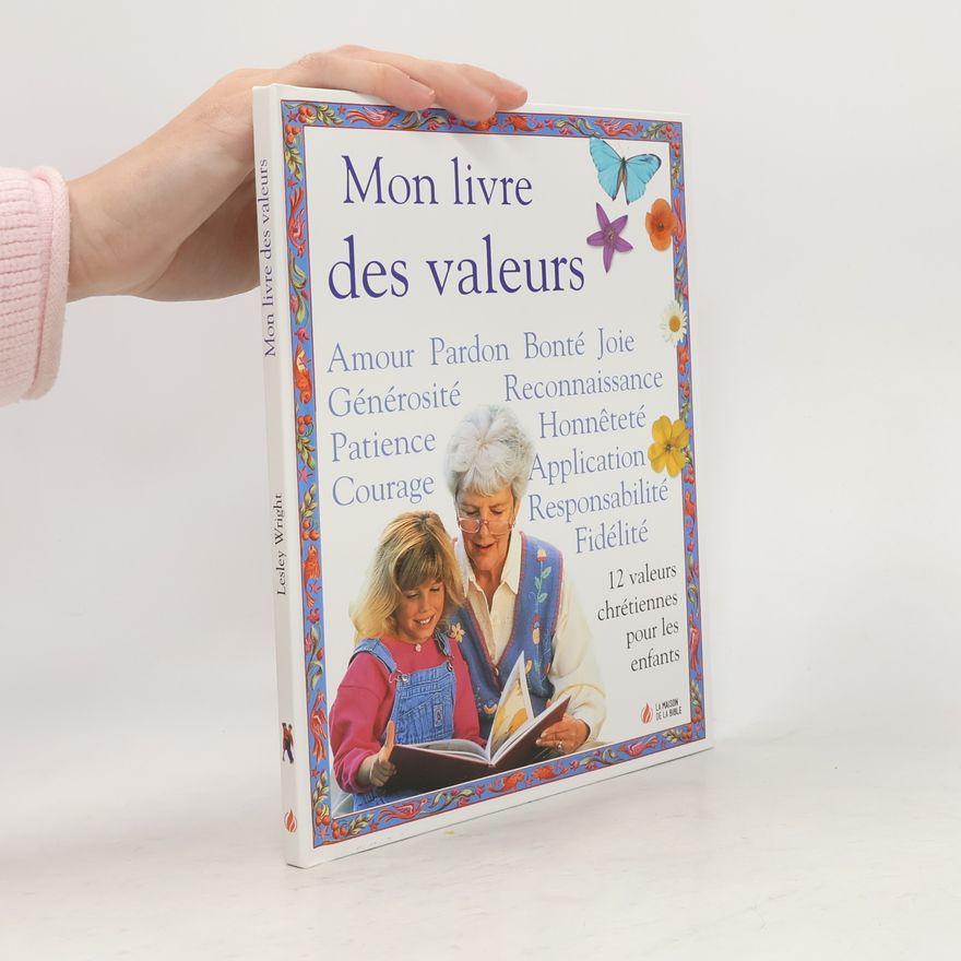Lesley Wright Mon livre des valeurs: 12 valeurs chrétiennes pour les enfants