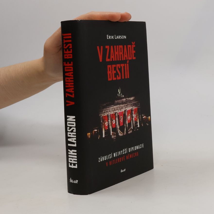Erik Larson V zahradě bestií. Zákulisí nejvyšší diplomacie v Hitlerově Německu