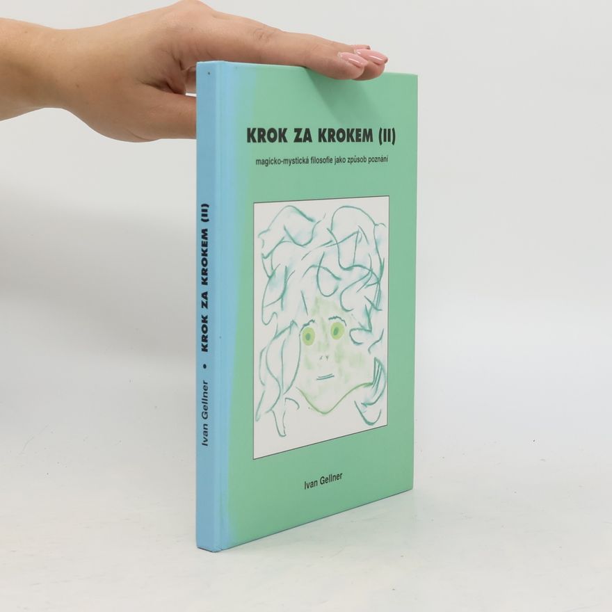 Vladimír Kvasnička Krok za krokem (2): Magicko-mystická filosofie jako způsob poznávání imaginárního Vesmíru a využití těchto poznatků v léčitelství i jinak