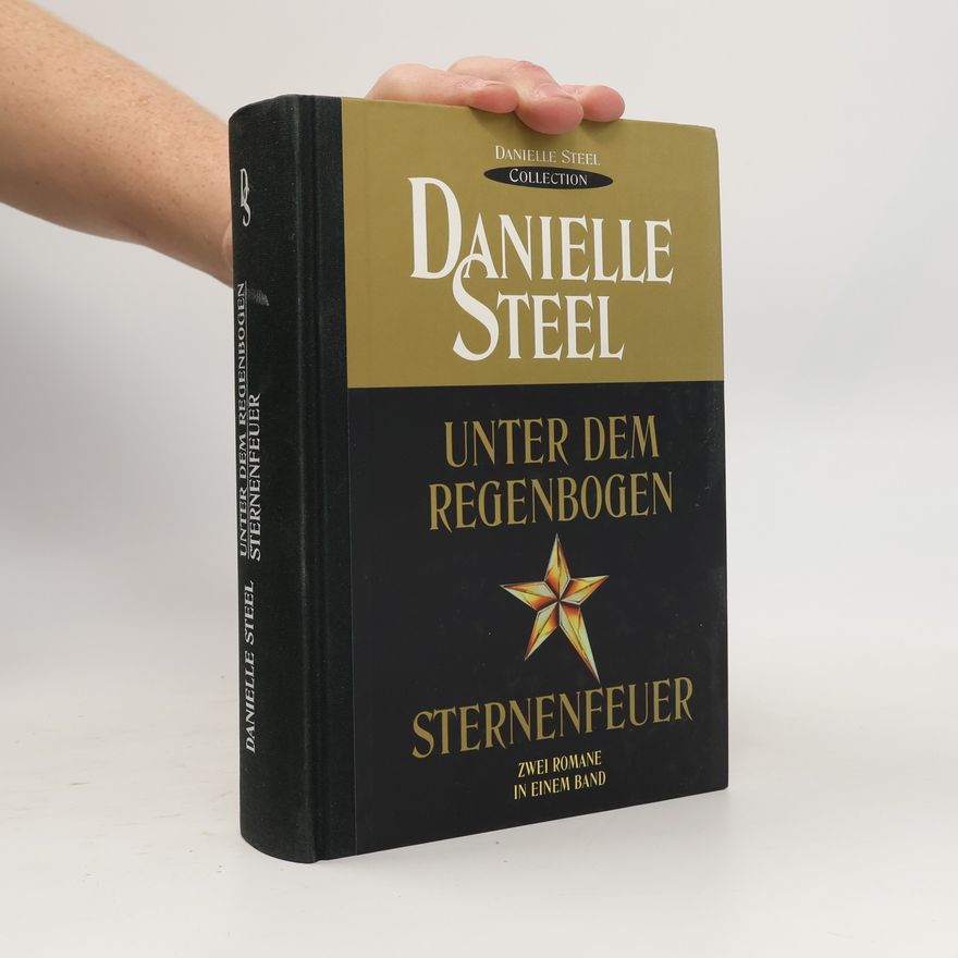 Danielle Steel Unter dem regenbogen. Sternenfeuer