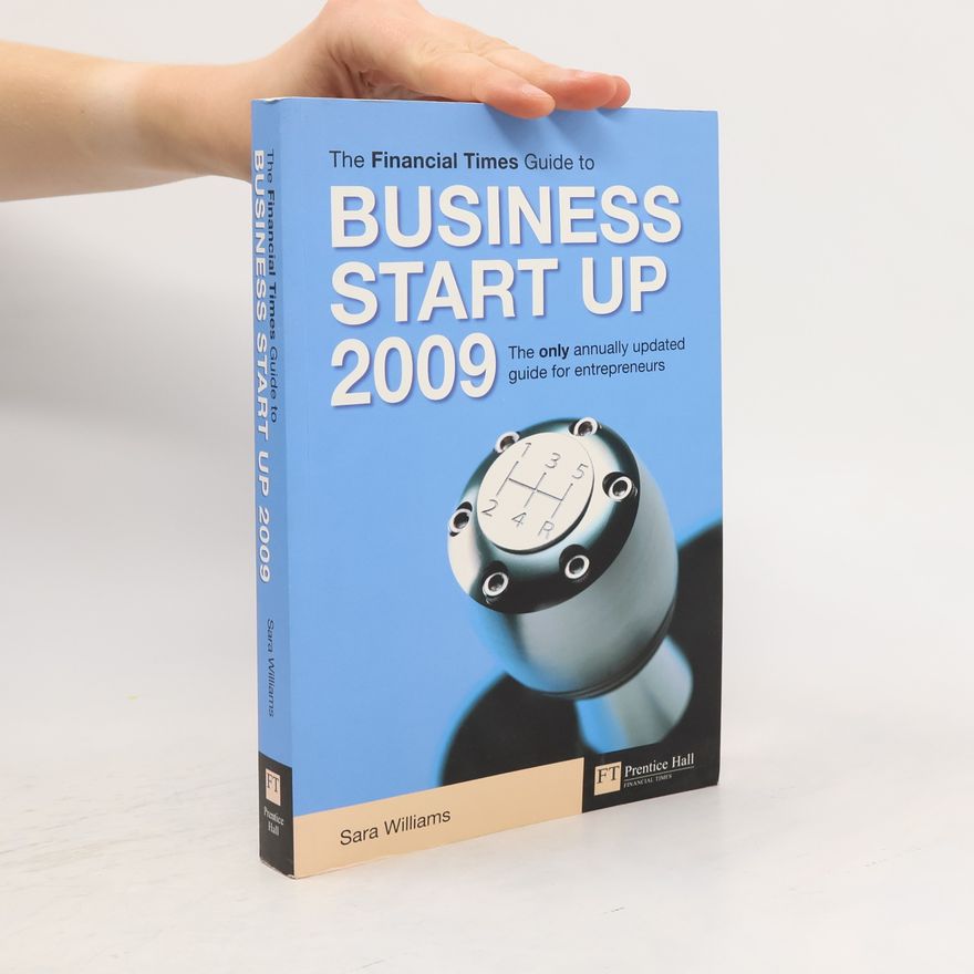 Sara Williams Financial Times Series: The 'Financial Times' Guide to Business Start Up 2009