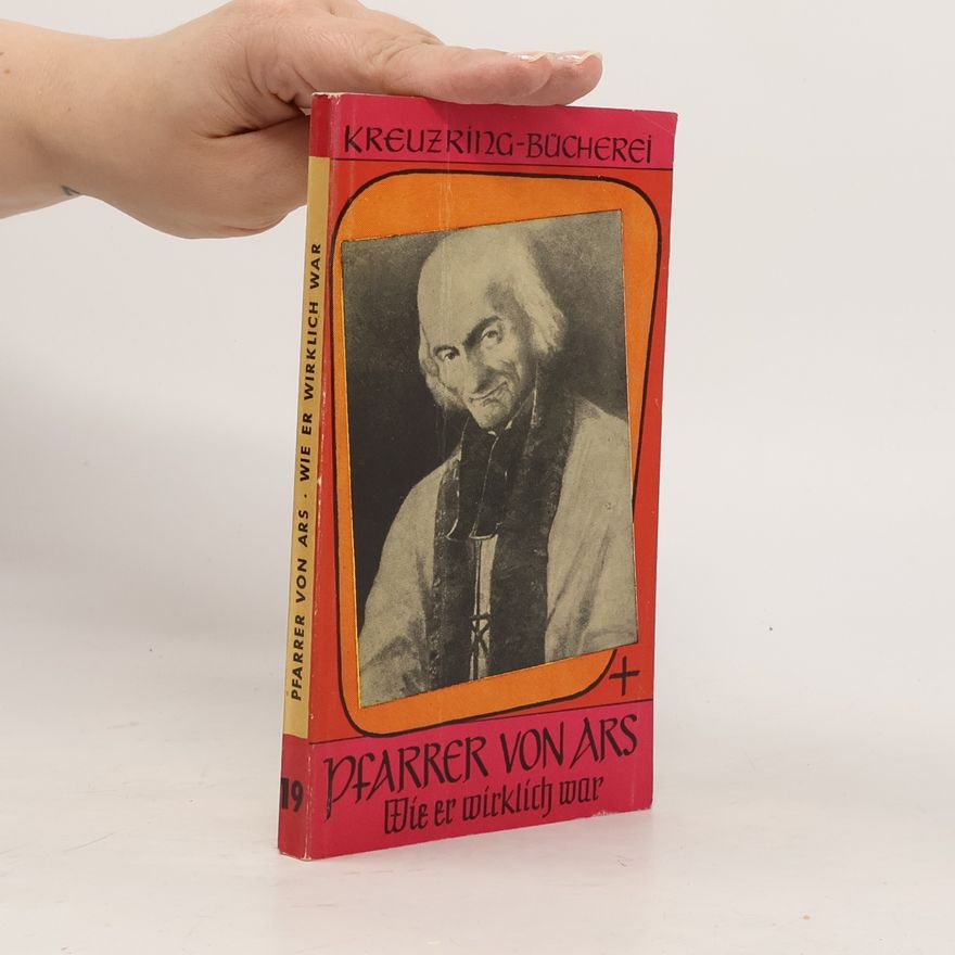 Autores varios Pfarrer von Ars. Wie er Wirklich War