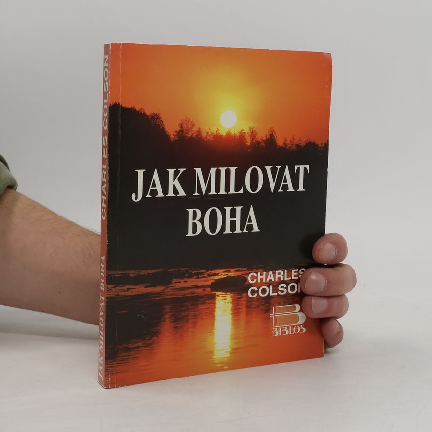 Charles W. Colson Jak milovat Boha
