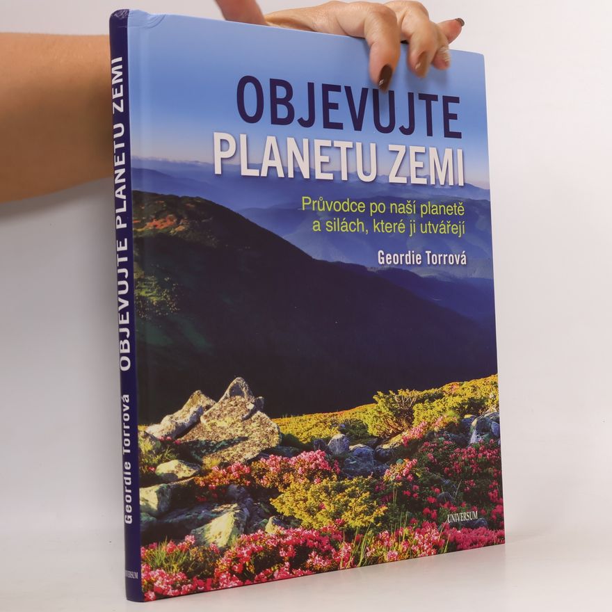 Geordie Torr Objevujte planetu Zemi. Průvodce po naší planetě a silách, které ji utvářejí