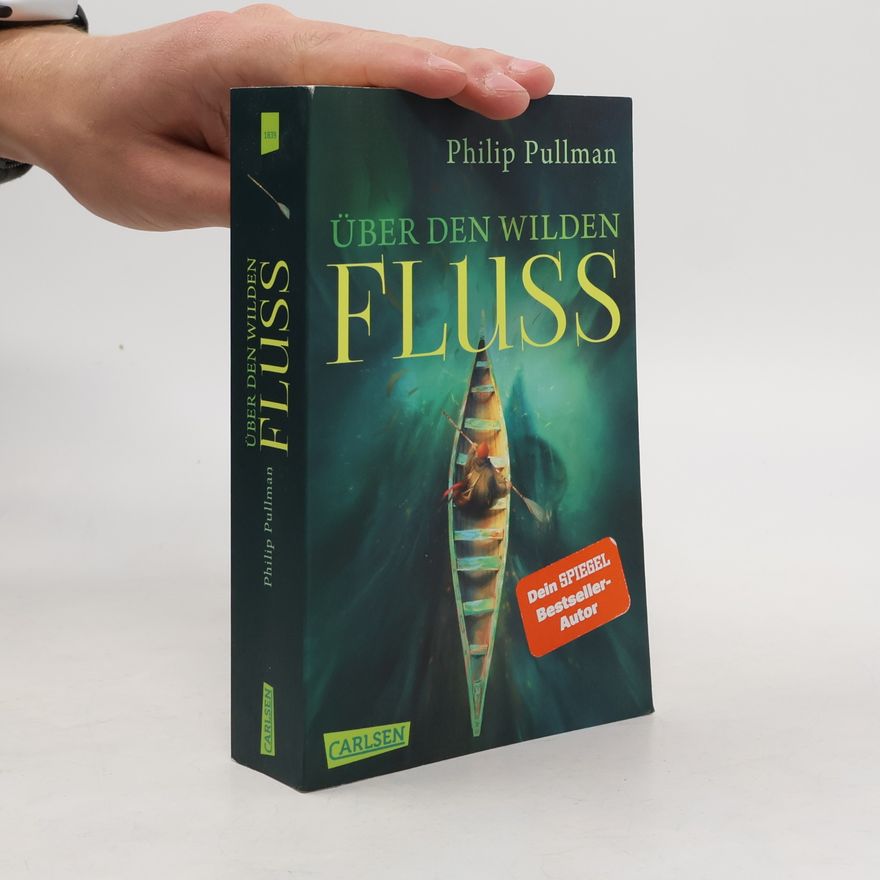 Philip Pullman Über den wilden Fluss