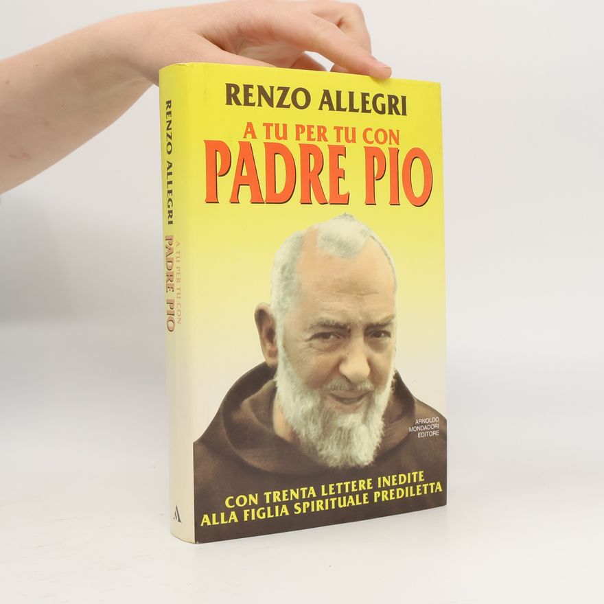 Renzo Allegri A tu per tu con Padre Pio