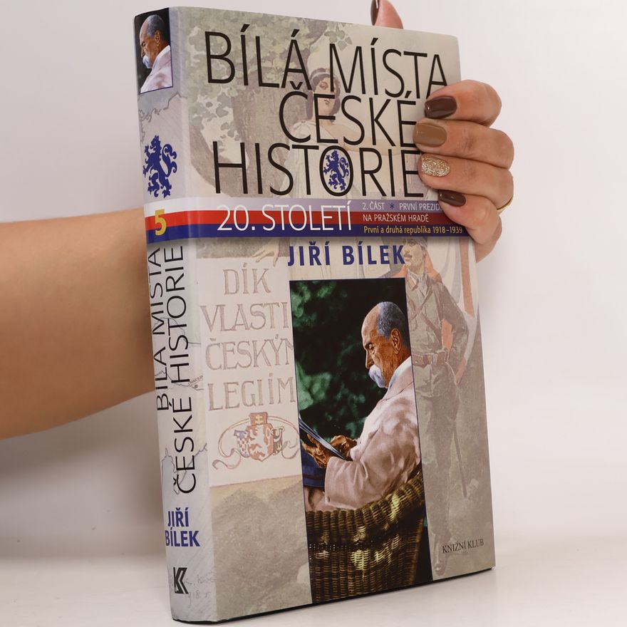 Jiří Bílek Bílá místa české historie. 5, 20. století. 2. část, První prezident na Pražském hradě, První a Druhá republika 1918-1939