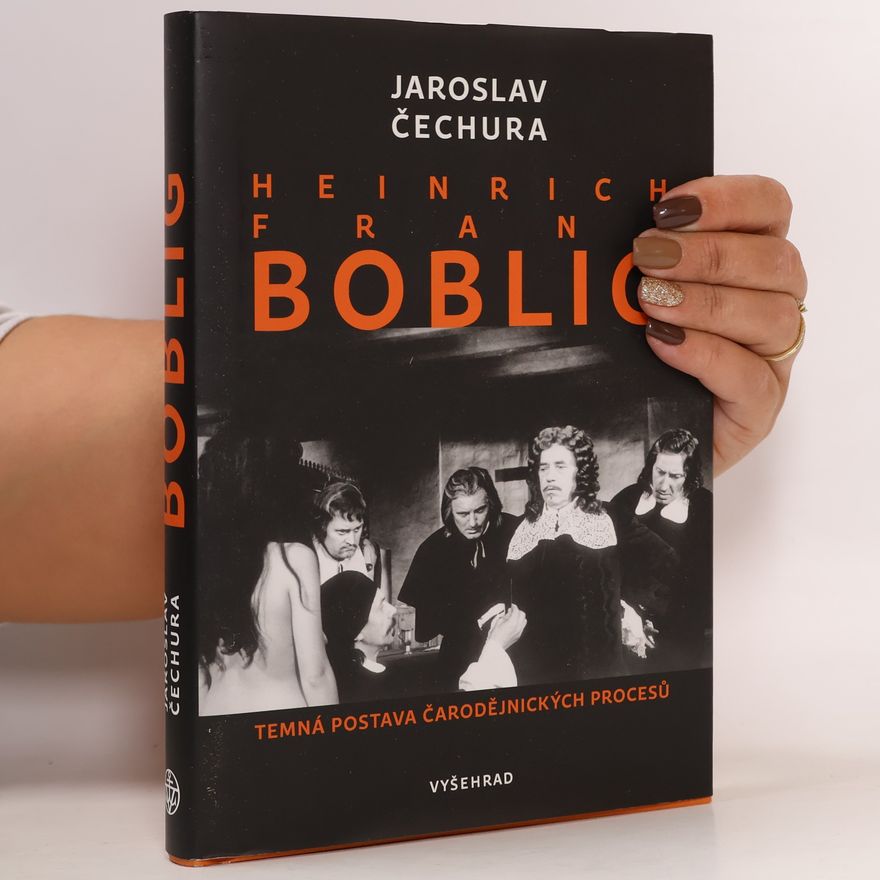 Jaroslav Čechura Heinrich Franz Boblig: Temná postava čarodějnických procesů
