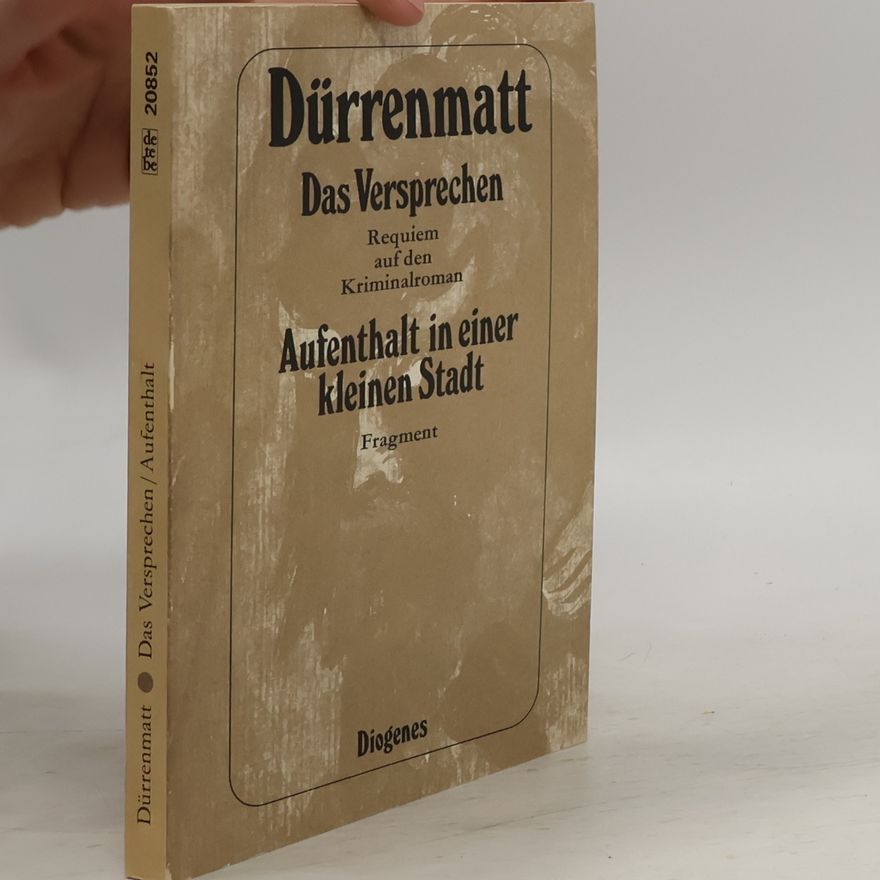 Friedrich Dürrenmatt Das Versprechen. Aufenthalt in einer kleinen Stadt