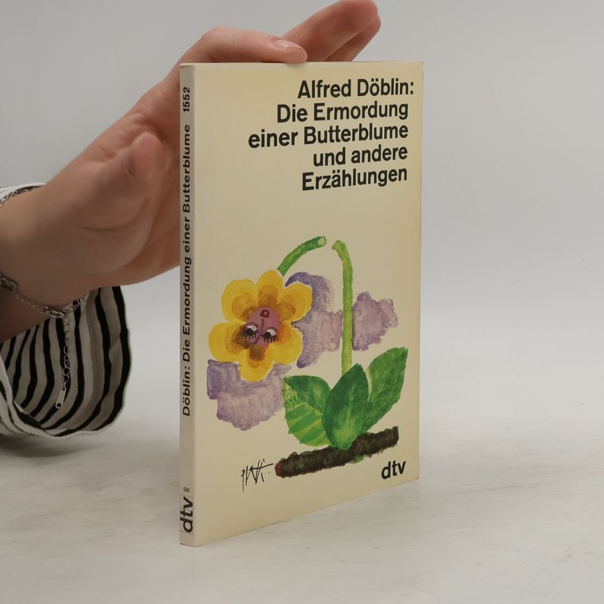 Alfred Döblin Die Ermordung einer Butterblume