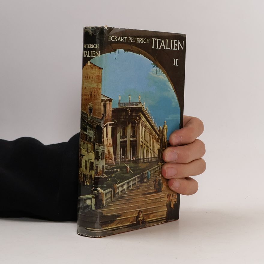 Eckart Peterich Italien: zweiter Band 2: Rom und Latium - Neapel und Kampanien.