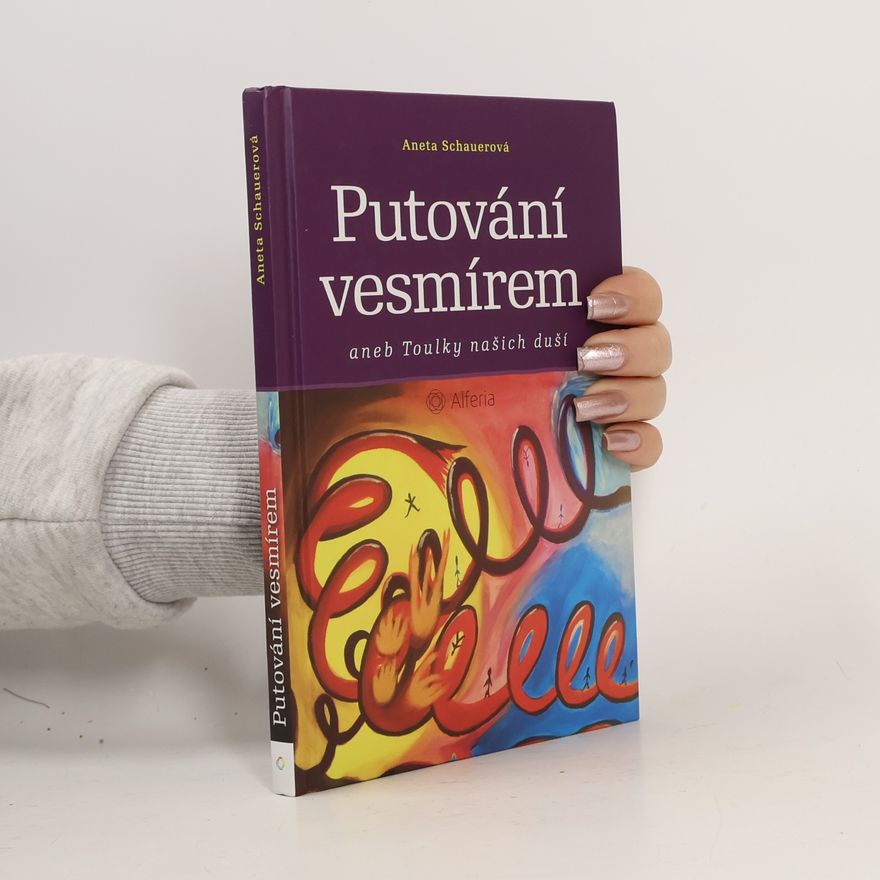 Aneta Schauerová Putování vesmírem aneb Toulky našich duší