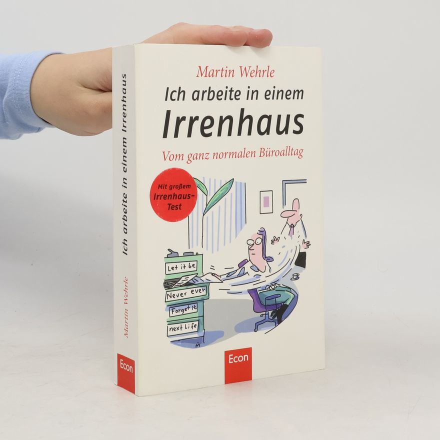 Martin Wehrle Ich arbeite in einem Irrenhaus