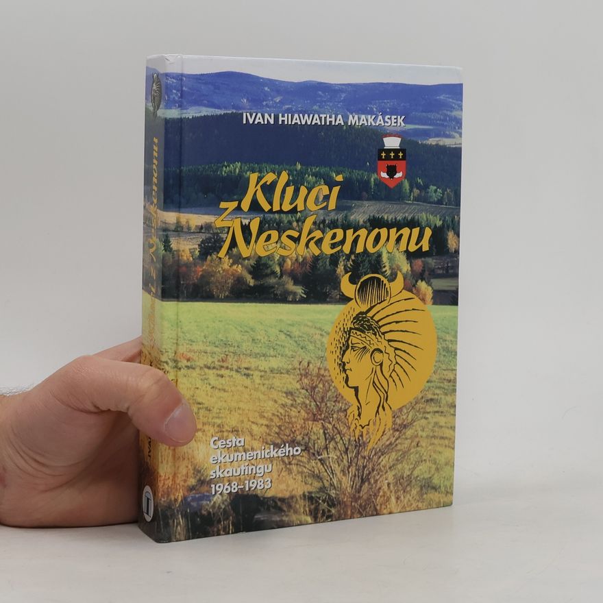 Ivan Makásek Kluci z Neskenonu. Cesta ekumenického skautingu 1968 - 1983
