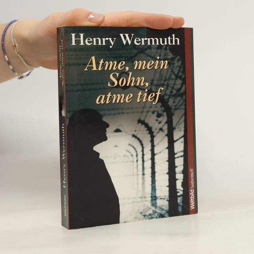 Henry Wermuth Atme, mein Sohn, atme tief