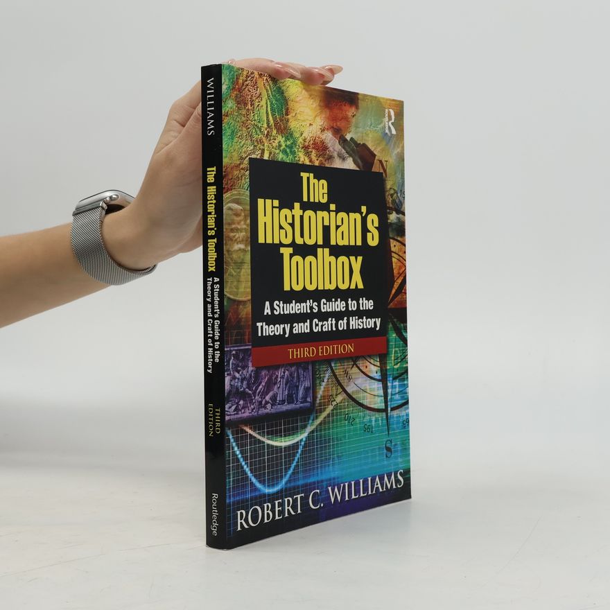 Robert Chadwell Williams The Historian's Toolbox - Third Edition