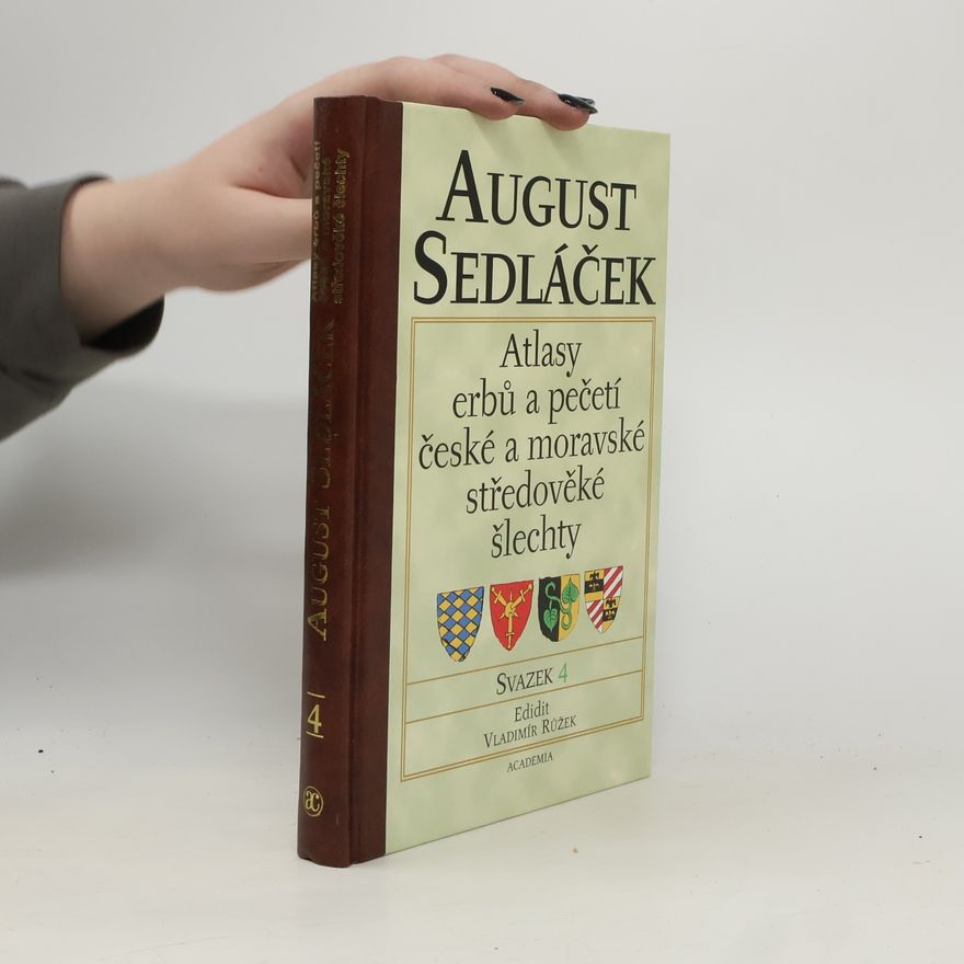 August Sedláček Atlasy erbů a pečetí české a moravské středověké šlechty. Svazek 4