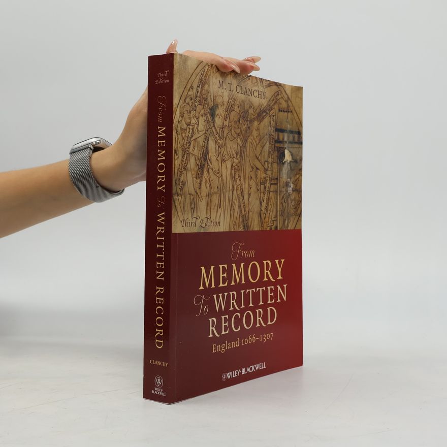 M. T. Clanchy From Memory to Written Record - Third Edition