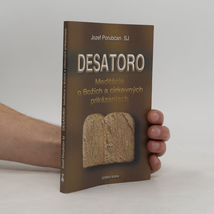 Jozef Porubčan Desatero. Meditácie o Božích a církevných prikázaniach