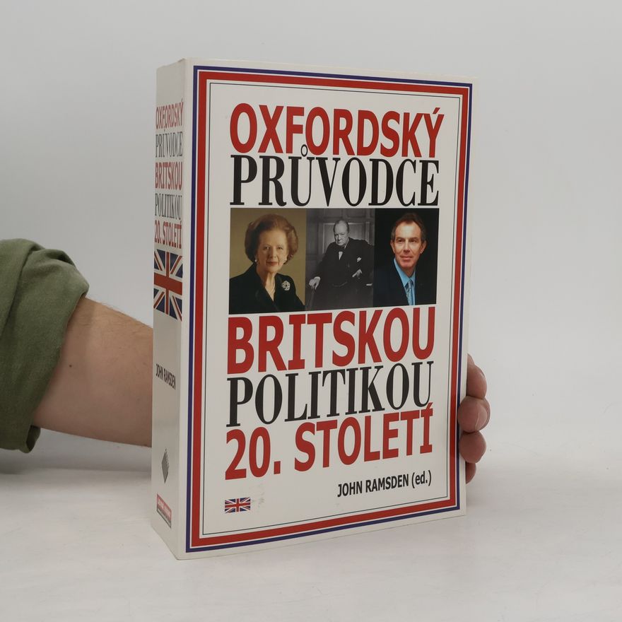 John Ramsden Oxfordský průvodce britskou politikou 20. století