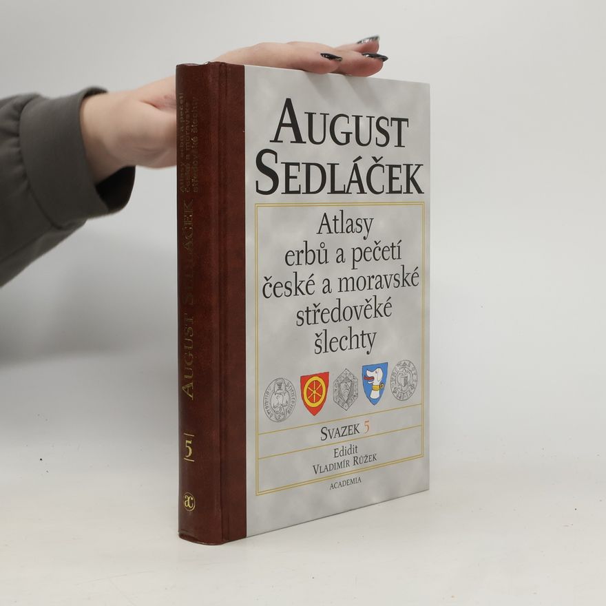 August Sedláček Atlasy erbů a pečetí české a moravské středověké šlechty. Svazek 5