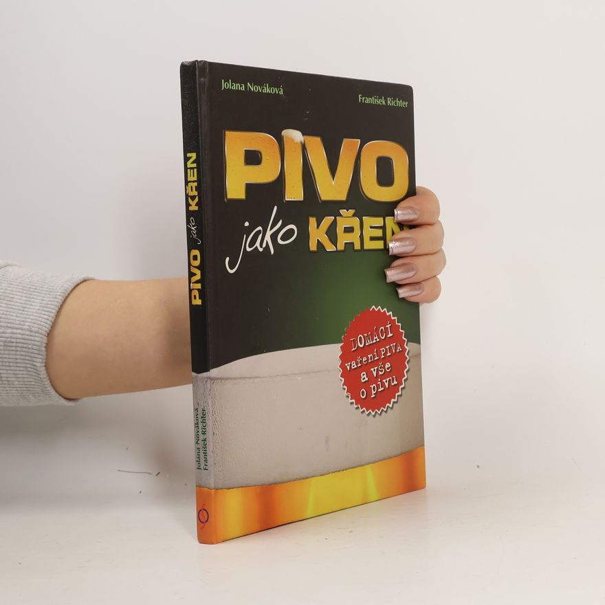 Jolana Nováková Pivo jako křen : domácí vaření piva a vše o pivu