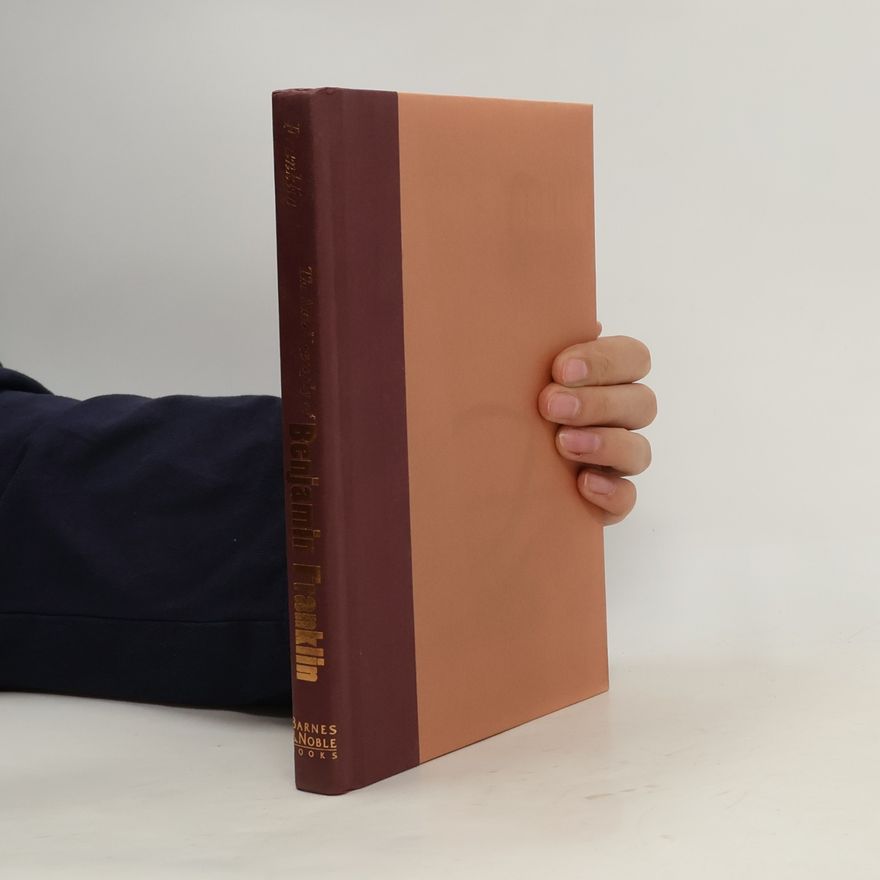 Benjamin Franklin The Autobiography of Benjamin Franklin