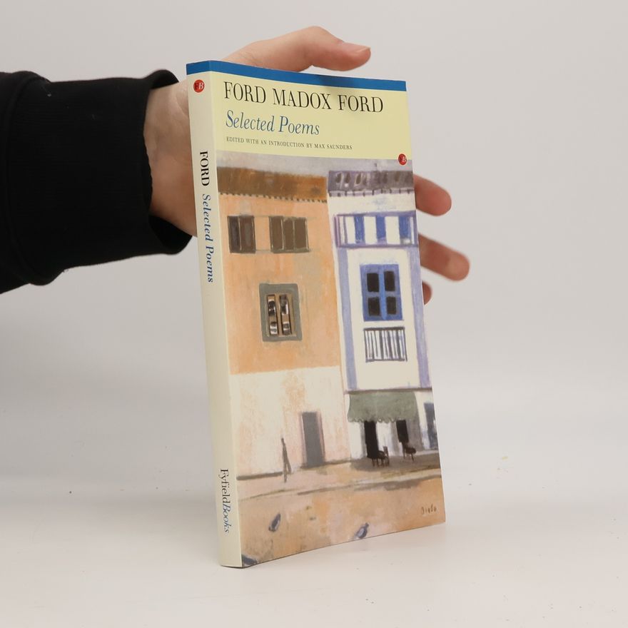 Max Saunders Selected Poems: Ford Madox Ford