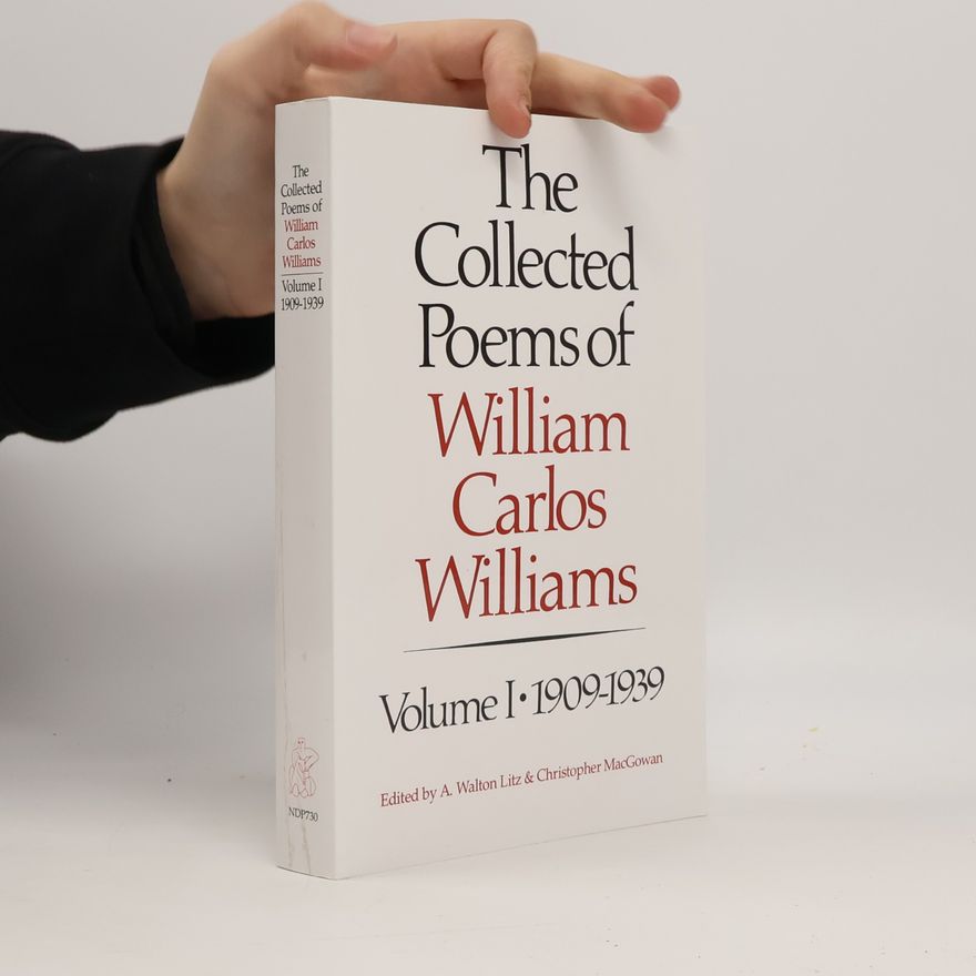 William Carlos Williams The collected poems of William Carlos Williams. Volume 1,