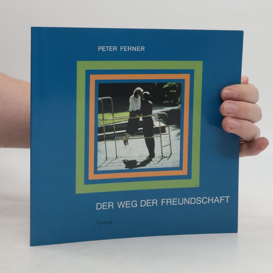 Peter Ferner Der Weg der Freundschaft