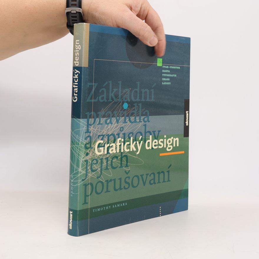 Timothy Samara Grafický design. Základní pravidla a způsoby jejich porušování