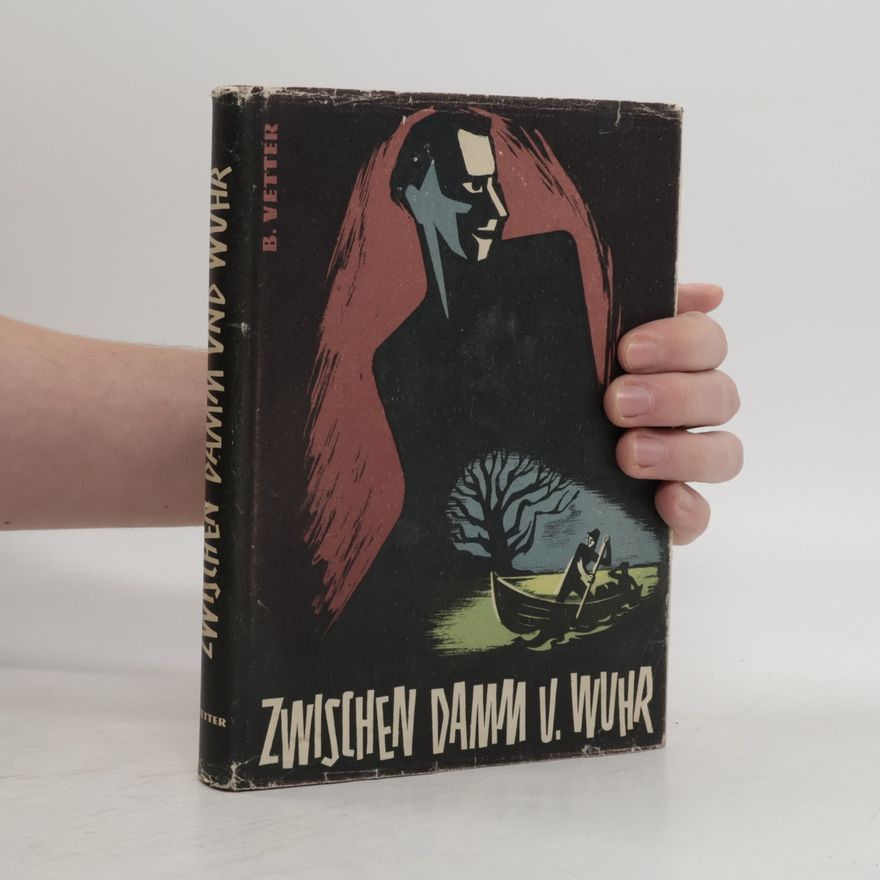 B. Vetter Zwischen Damm und Wuhr