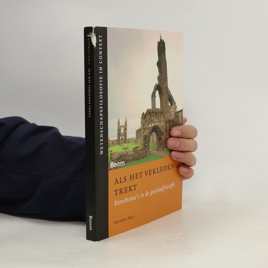 Hendrik Jan Paul Wetenschapsfilosofie in context: Als het verleden trekt