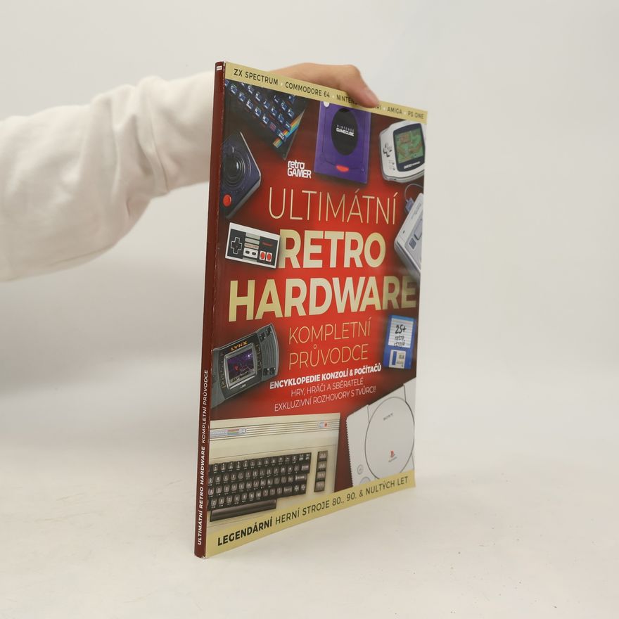 Retro Gamer Ultimátní retro hardware. Kompletní průvodce