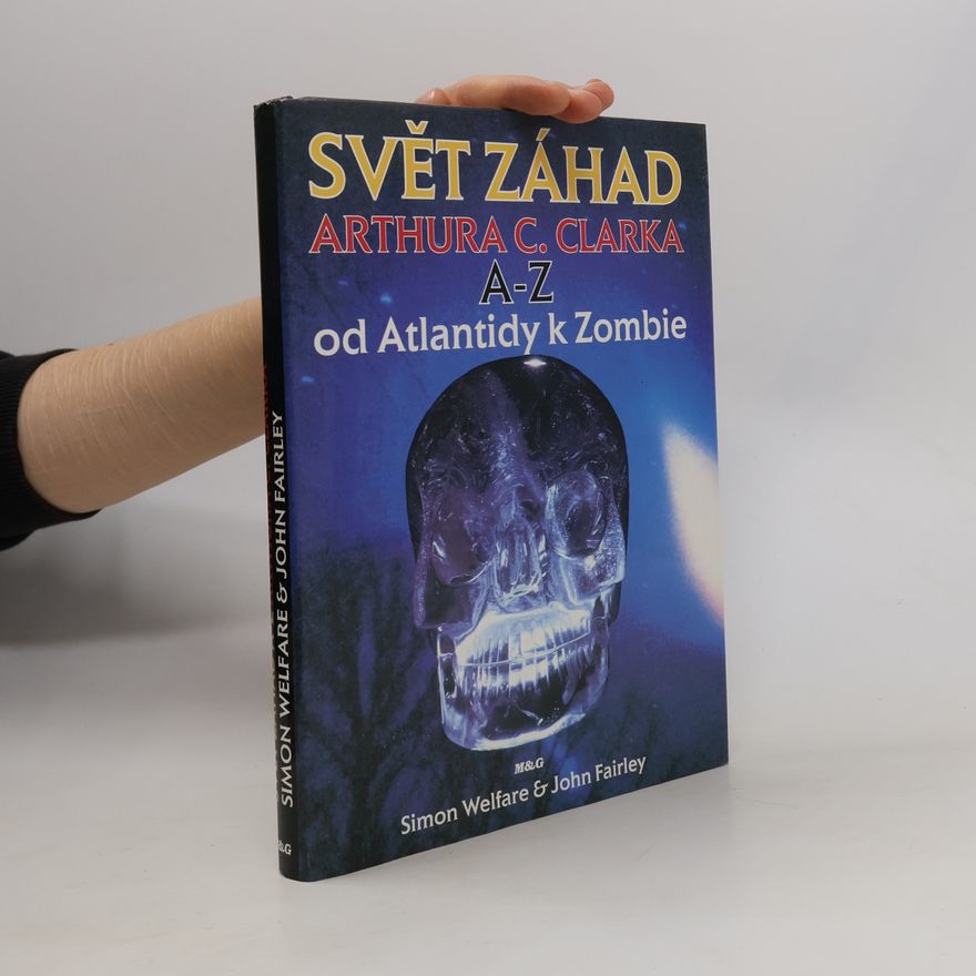 John Fairley Svět záhad Arthura C. Clarka A-Z. Od Atlantidy k Zombie