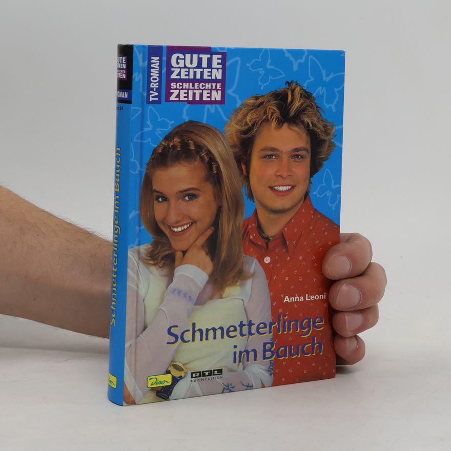 Anna Leoni Gute Zeiten, schlechte Zeiten: Schmetterlinge im Bauch
