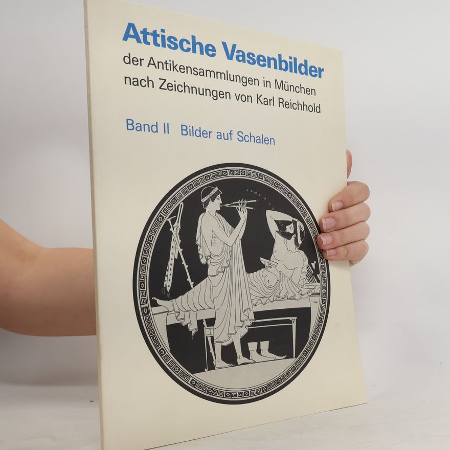 Friedrich Wilhelm Hamdorf Attische Vasenbilder der Antikensammlungen in München nach Zeichnungen von Karl Reichhold. Band II Bilder auf Schalen