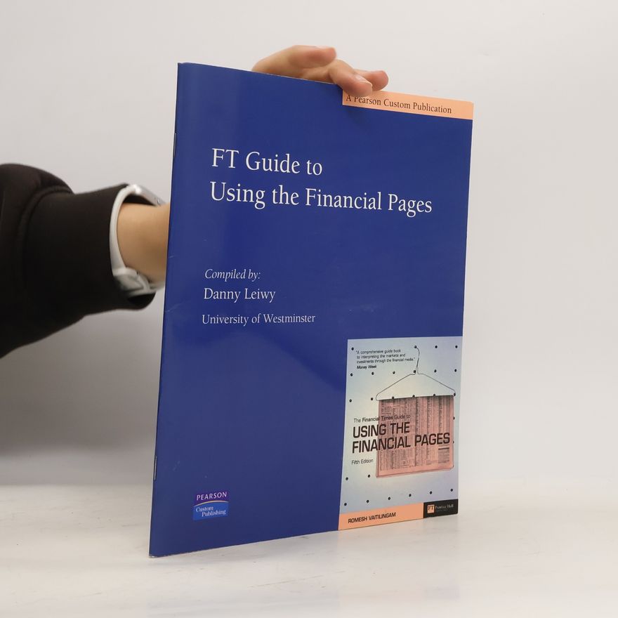 Danny Leiwy The Financial Times Guide to: FT Guide to Using the Financial Pages