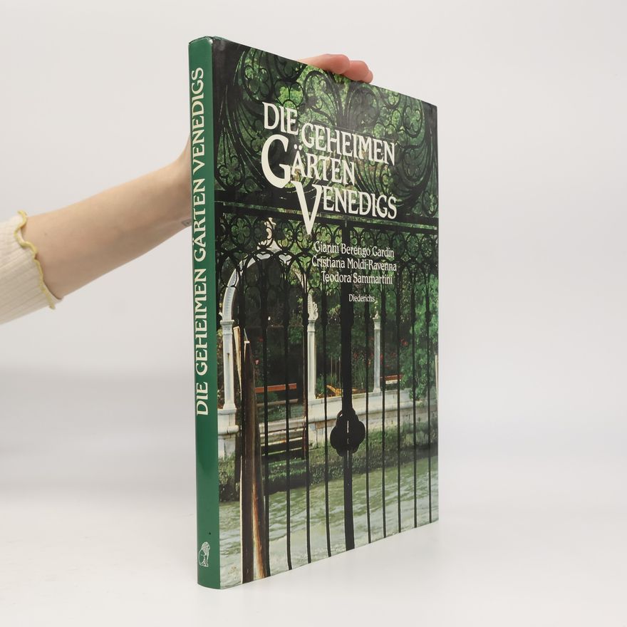 Cristiana Moldi-Ravenna Die geheimen Gärten Venedigs
