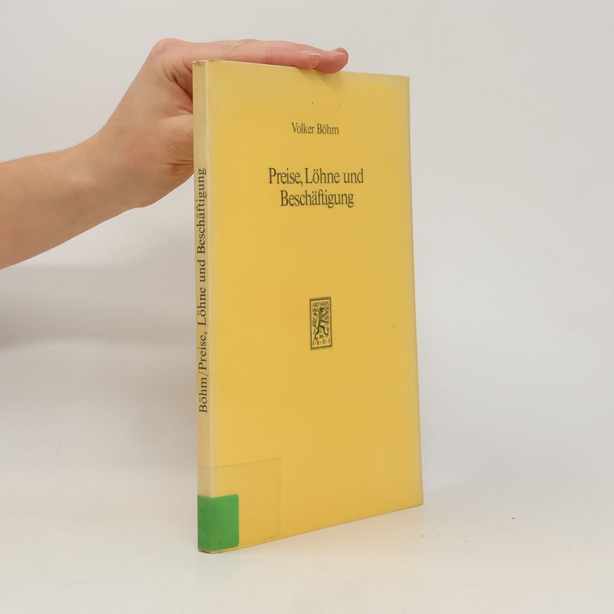 Volker Böhm Schriften zur angewandten Wirtschaftsforschung: Preise, Löhne und Beschäftigung