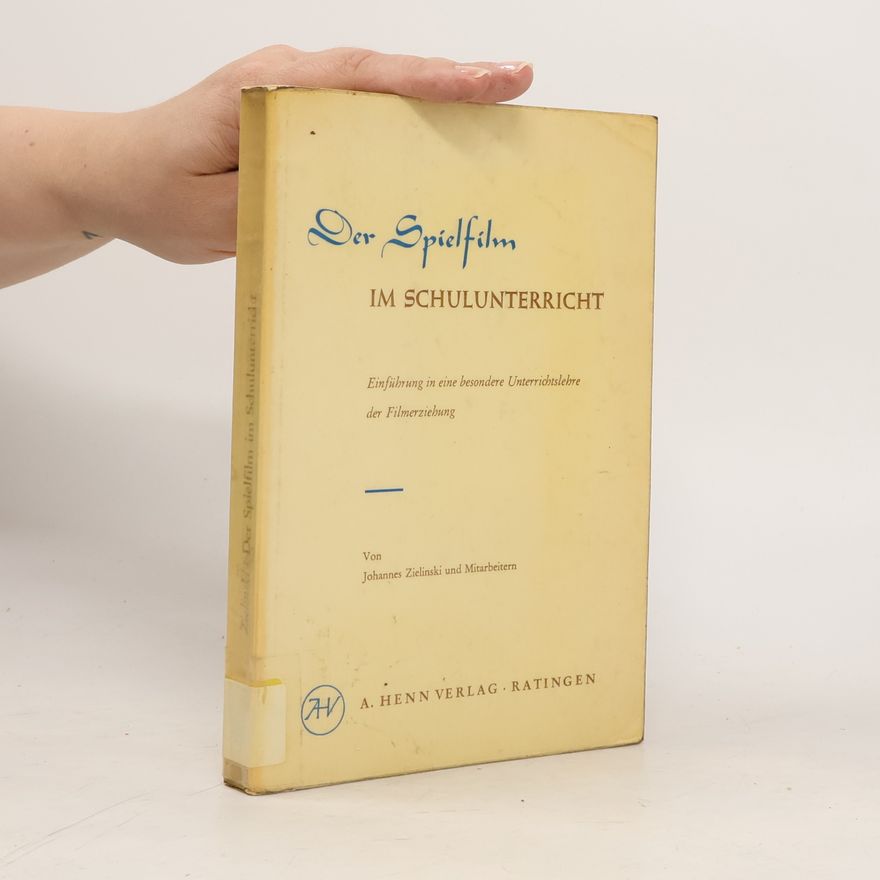 Johannes Zielinski Der Spielfilm im Schulunterricht