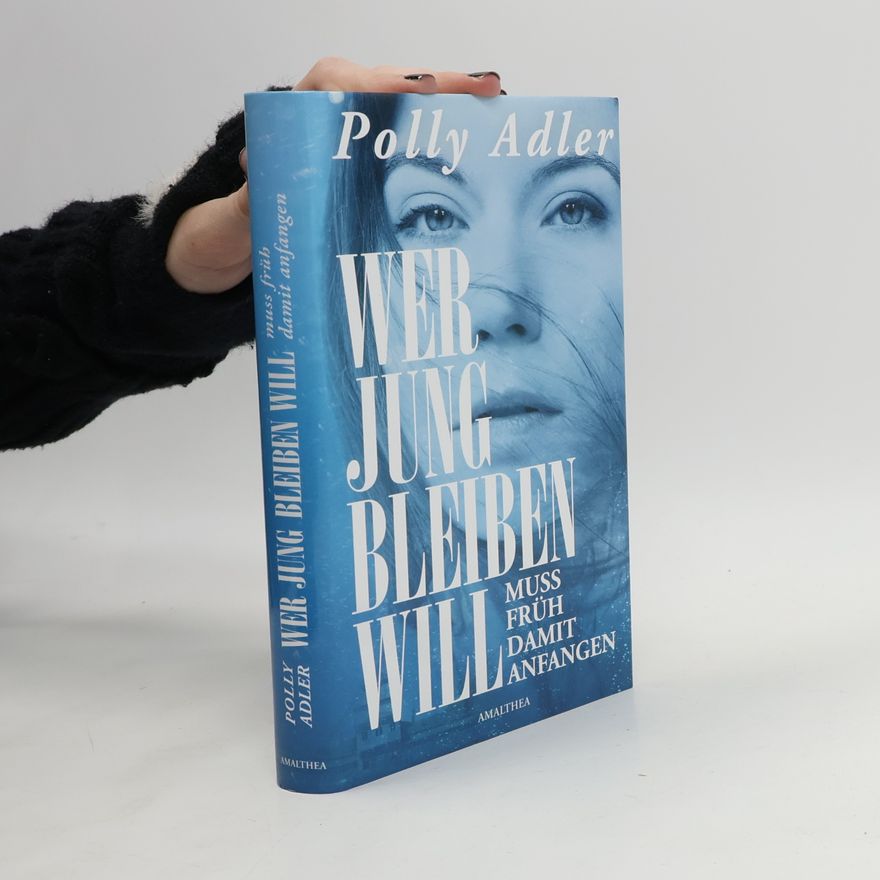 Polly Adler Wer jung bleiben will muss früh damit anfangen