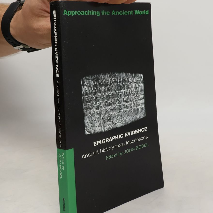 John P. Bodel Approaching the Ancient World: Epigraphic Evidence