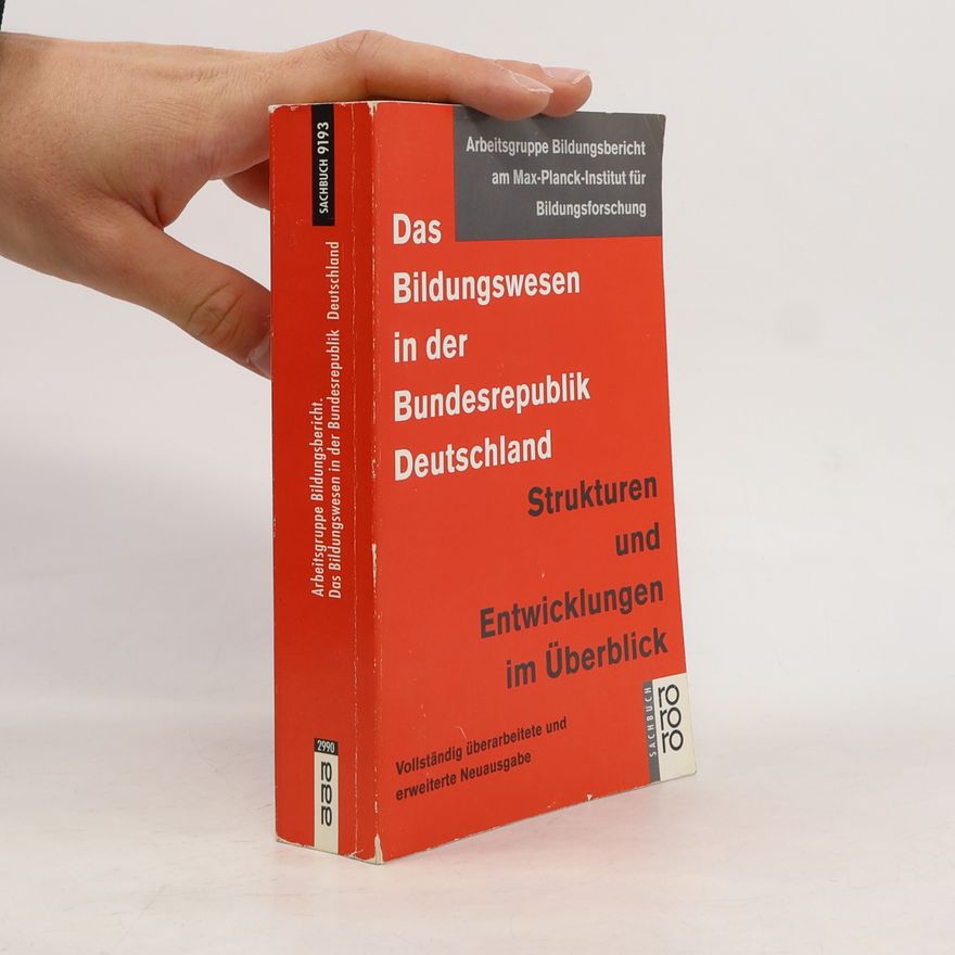 Arbeitsgruppe Bildungsbericht am Max-Planck-Institut für Bildungsforschung Das Bildungswesen in der Bundesrepublik Deutschland - Vollständig überarbeitete und erweiterte Neuausgabe