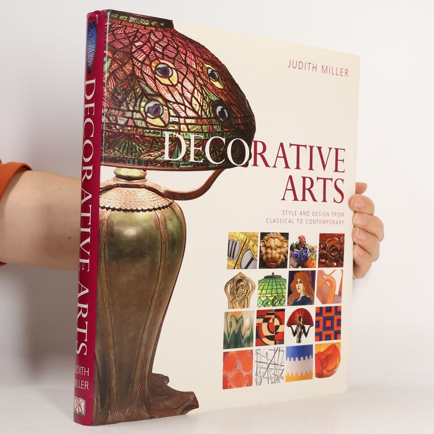 Judith Miller Decorative Arts, Style and Design from Classical to Contemporary