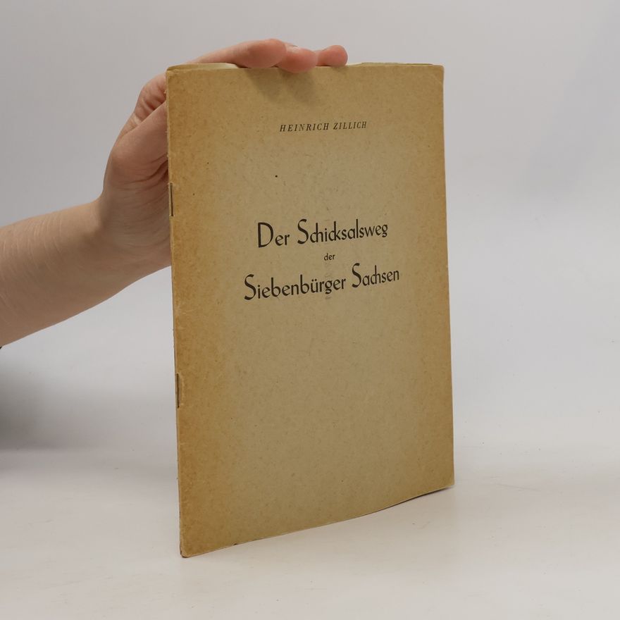 Heinrich Zillich Der Schicksalsweg der Siebenbürger Sachsen