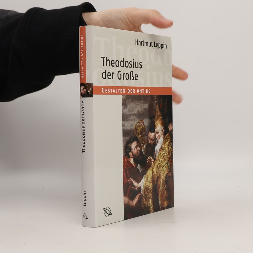 Hartmut Leppin Gestalten der Antike: Theodosius der Große