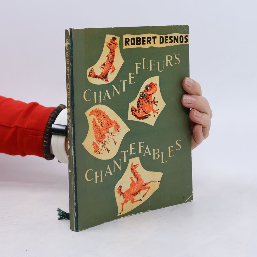 Robert Desnos Chantefleurs Chantefables