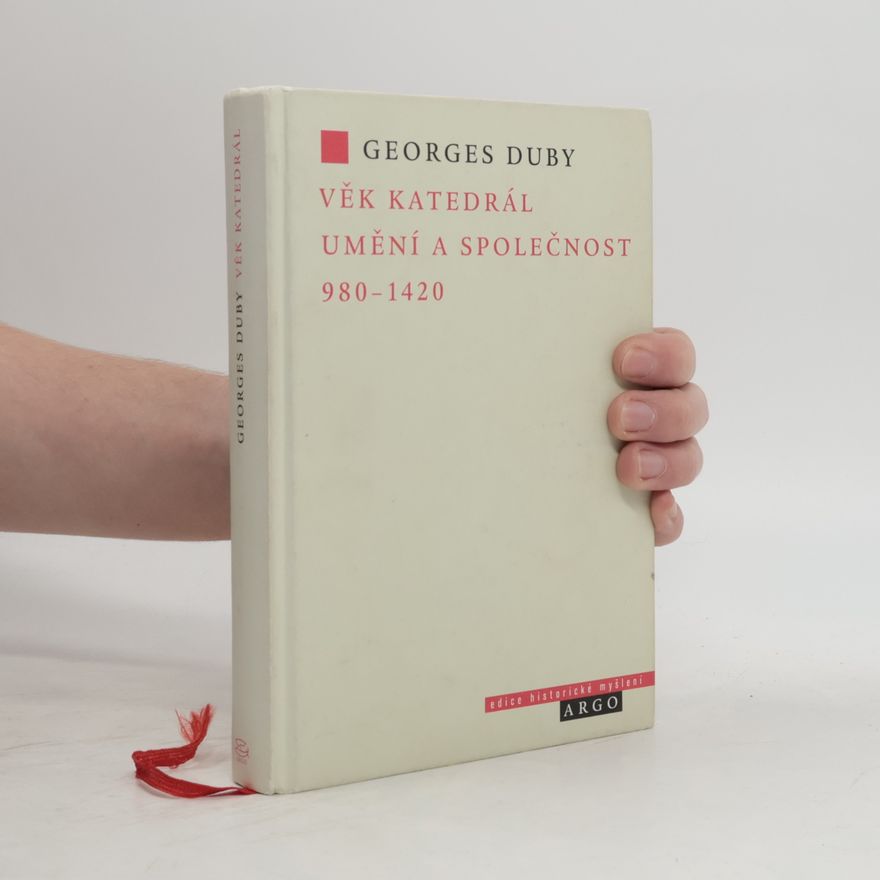Georges Duby Věk katedrál : umění a společnost 980-1420