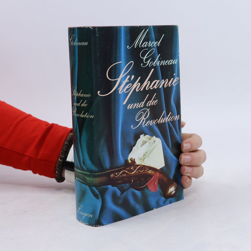 Marcel Gobineau Stéphanie und die Revolution
